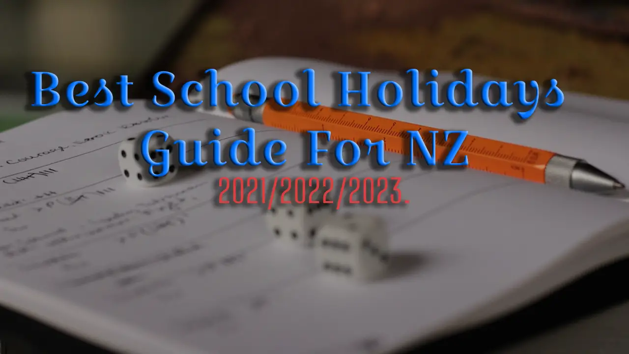 Best School Holidays Guide For NZ 2021/2022/2023